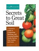 Secrets to Great Soil A Grower's Guide to Composting, Mulching, and Creating Healthy, Fertile Soil for Your Garden and Lawn cover art