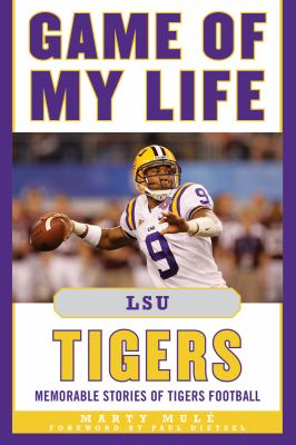 Game of My Life LSU Tigers Memorable Stories of Tigers Football 2011 9781613210086 Front Cover