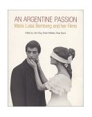Argentine Passion Maria Luisa Bemberg and Her Films 2001 9781859843086 Front Cover
