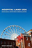 Hospital Land USA Sociological Adventures in Medicalization  9780415748087 Front Cover