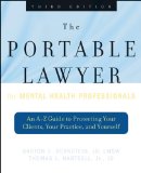 Portable Lawyer for Mental Health Professionals An A-Z Guide to Protecting Your Clients, Your Practice, and Yourself