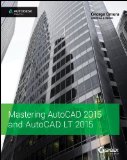 Mastering AutoCADï¿½ 2015 and AutoCADï¿½ LT 2015  cover art