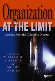 Organization at the Limit Lessons from the Columbia Disaster
