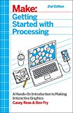 Getting Started With Processing: A Hands-on Introduction to Making Interactive Graphics  9781457187087 Front Cover