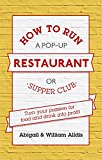 How to Run a Pop-Up Restaurant or Supper Club  9781472119087 Front Cover