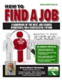 How to Find a Job: a Handbook of the Best Job Search Strategies for a Successful Future  9781477507087 Front Cover