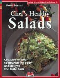 Chef's Healthy Salads Creative Recipes to Nourish the Body and Delight the Taste Buds 2008 9781553120087 Front Cover