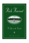 Rich Harvest A Life in the Garden 2002 9781563525087 Front Cover