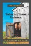 Tobacco Town Futures Global Encounters in Rural Kentucky
