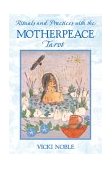 Rituals and Practices with the Motherpeace Tarot 2nd 2003 9781591430087 Front Cover
