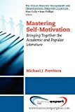 Mastering Self-Motivation Bringing Together the Academic and Popular Literature 2012 9781606495087 Front Cover