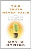 This Truth Never Fails A Zen Memoir in Four Seasons 2012 9781614290087 Front Cover