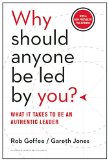 Why Should Anyone Be Led by You? with a New Preface by the Authors What It Takes to Be an Authentic Leader  9781633691087 Front Cover