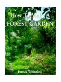 How to Make a Forest Garden 3rd 2002 Revised  9781856230087 Front Cover