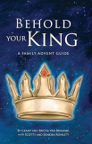 Behold Your King A Family Advent Guide 1st 9781989169087 Front Cover