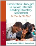 Intervention Strategies to Follow Informal Reading Inventory Assessment So What Do I Do Now?