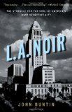L. A. Noir The Struggle for the Soul of America's Most Seductive City cover art