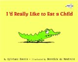 I'd Really Like to Eat a Child 2012 9780307930088 Front Cover