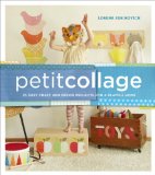 Petit Collage 25 Easy Craft and dï¿½cor Projects for a Playful Home 2014 9780385345088 Front Cover