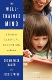 Well-Trained Mind A Guide to Classical Education at Home 3rd 2009 9780393067088 Front Cover