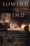 Sowing the Wind The Seeds of Conflict in the Middle East 1980 9780393335088 Front Cover