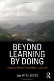 Beyond Learning by Doing Theoretical Currents in Experiential Education  9780415882088 Front Cover