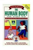 Janice VanCleave's the Human Body for Every Kid Easy Activities That Make Learning Science Fun  9780471024088 Front Cover