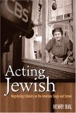 Acting Jewish Negotiating Ethnicity on the American Stage and Screen cover art