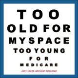 Too Old for Myspace, Too Young for Medicare 2008 9780740771088 Front Cover
