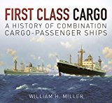 First Class Cargo A History of Combination Cargo-Passenger Ships  9780750965088 Front Cover