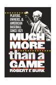 Much More Than a Game Players, Owners, and American Baseball Since 1921 cover art