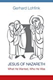 Jesus of Nazareth: What He Wanted, Who He Was  9780814683088 Front Cover
