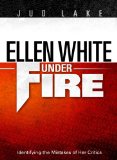 Ellen White under Fire Identifying the Mistakes of Her Critics  9780816324088 Front Cover