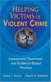 Helping Victims of Violent Crime Assessment, Treatment, and Evidence-Based Practice cover art