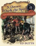 X Doesn't Mark the Spot Tales of Pirate Gold, Buried Treasure, and Lost Riches 2008 9780887768088 Front Cover