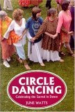 Circle Dancing Celebrating the Sacred in Dance 2006 9780954723088 Front Cover