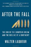 After the Fall The End of the European Dream and the Decline of a Continent cover art