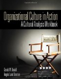 Organizational Culture in Action A Cultural Analysis Workbook