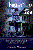 Haunted Too Incredible True Stories of Ghostly Encounters 2012 9781459706088 Front Cover