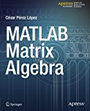 MATLAB Matrix Algebra 2014 9781484203088 Front Cover