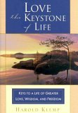 Love--the Keystone of Life Keys to a Life of Greater Love, Wisdom and Freedom 2004 9781570432088 Front Cover