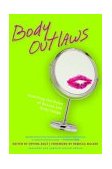 Body Outlaws Rewriting the Rules of Beauty and Body Image