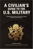 Civilian's Guide to the U. S. Military A Comprehensive Reference to the Customs, Language and Structure of the Armed Fo Rces cover art