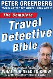 Complete Travel Detective Bible The Consummate Insider Tells You What You Need to Know in an Increasingly Complex World! 2007 9781594867088 Front Cover
