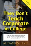 They Don't Teach Corporate in College: A Twenty-something's Guide to the Business World cover art