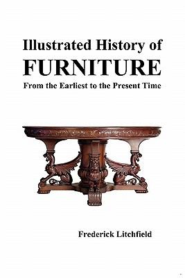 Illustrated History of Furniture From the Earliest to the Present Time 2009 9781849022088 Front Cover