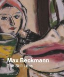 Max Beckmann The Still Lifes  9783791354088 Front Cover