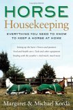 Horse Housekeeping Everything You Need to Know to Keep a Horse at Home 2005 9780060573089 Front Cover