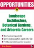 Opportunities in Landscape Architecture, Botanical Gardens and Arboreta Careers 2007 9780071476089 Front Cover