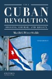 Cuban Revolution Origins, Course, and Legacy